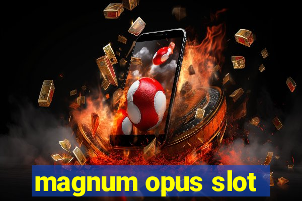 magnum opus slot