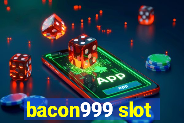 bacon999 slot