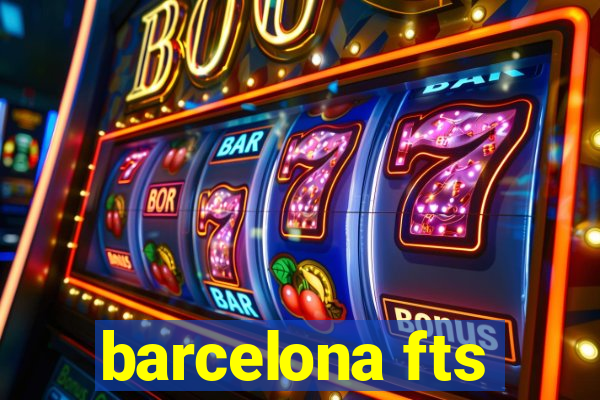 barcelona fts