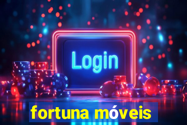 fortuna móveis