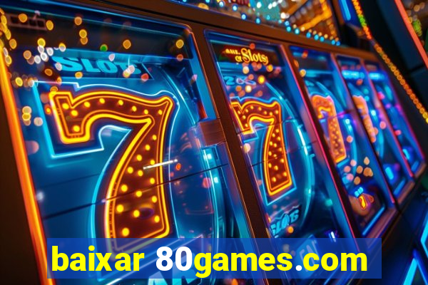 baixar 80games.com