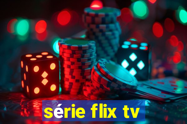 série flix tv