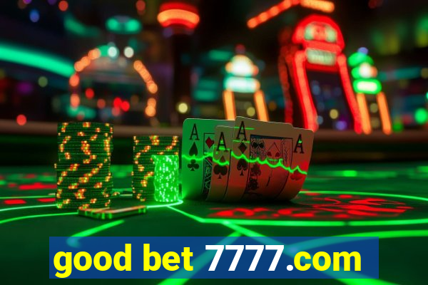 good bet 7777.com