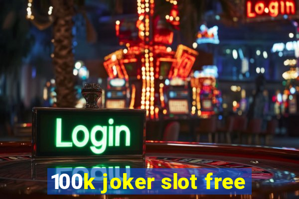 100k joker slot free