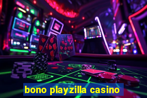 bono playzilla casino