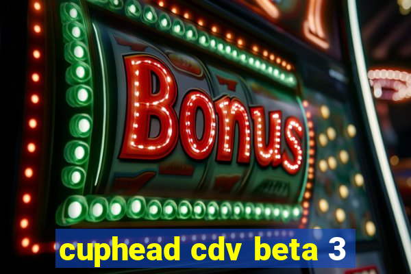 cuphead cdv beta 3