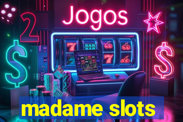 madame slots