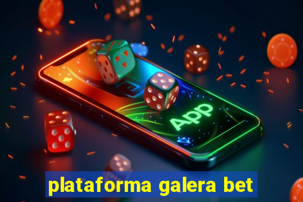 plataforma galera bet