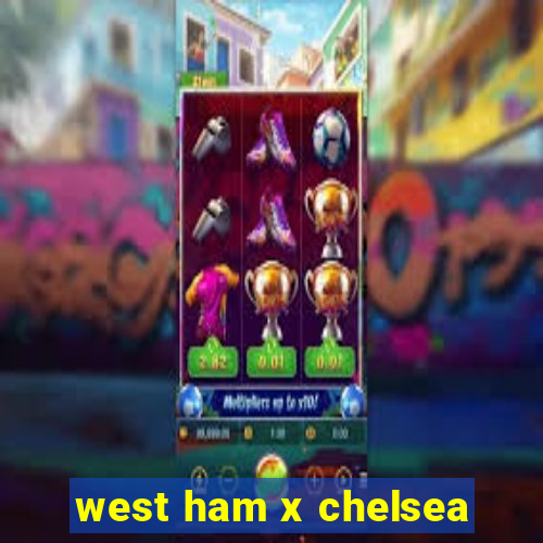 west ham x chelsea