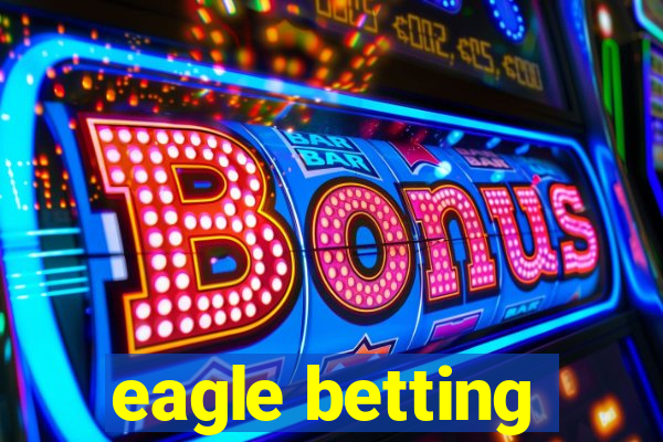 eagle betting