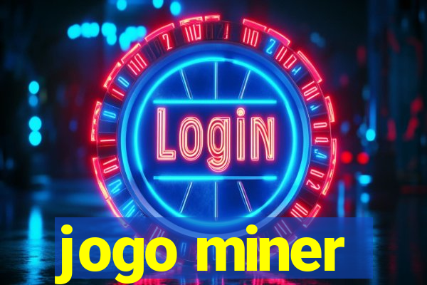 jogo miner