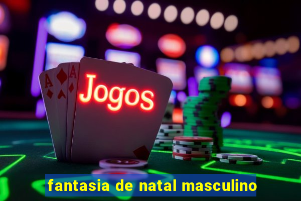 fantasia de natal masculino