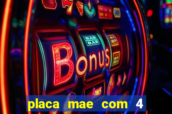 placa mae com 4 slots de memoria