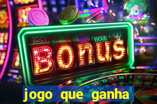 jogo que ganha dinheiro gratis