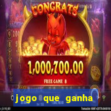 jogo que ganha dinheiro gratis