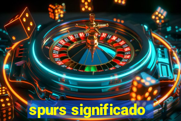 spurs significado