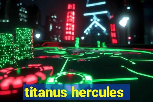 titanus hercules