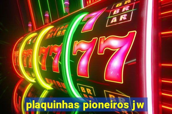 plaquinhas pioneiros jw