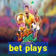 bet plays