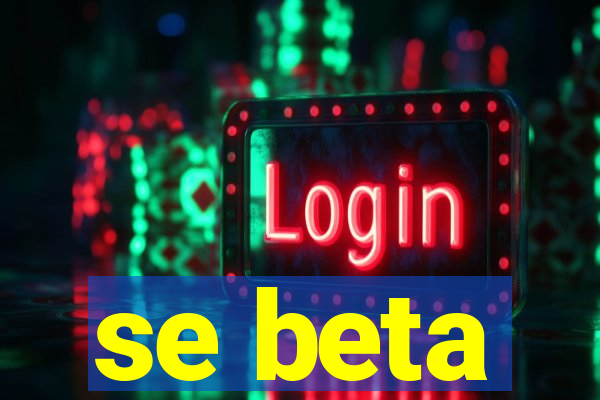 se beta