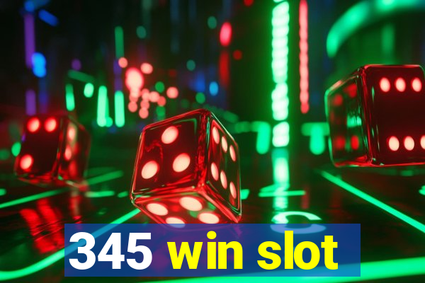 345 win slot