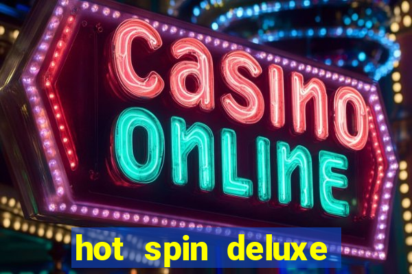 hot spin deluxe slot free play