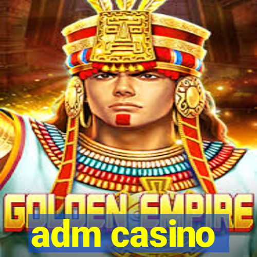 adm casino