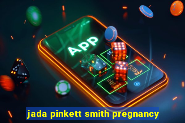 jada pinkett smith pregnancy