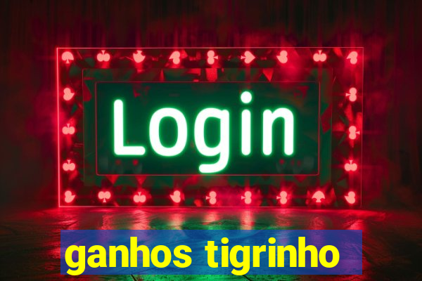 ganhos tigrinho