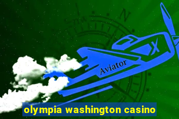 olympia washington casino