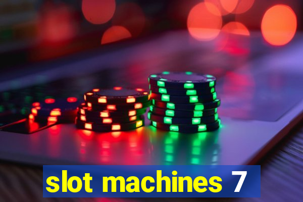 slot machines 7