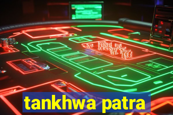 tankhwa patra