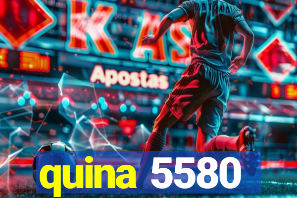 quina 5580