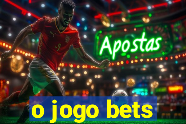 o jogo bets