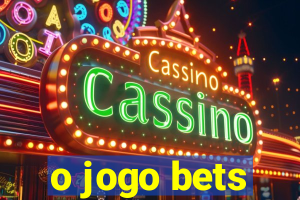 o jogo bets