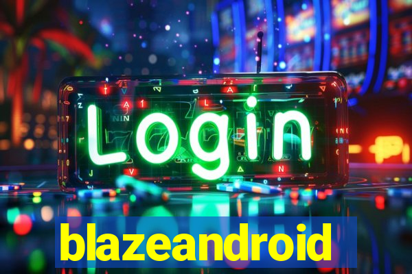 blazeandroid