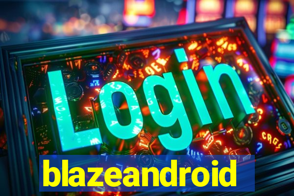 blazeandroid