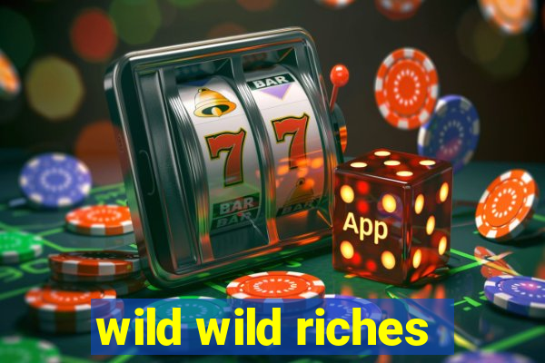 wild wild riches