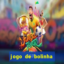 jogo de bolinha que ganha dinheiro