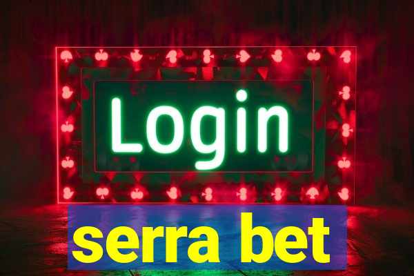 serra bet