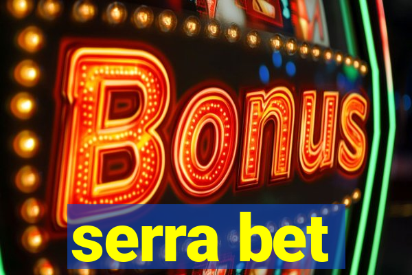 serra bet