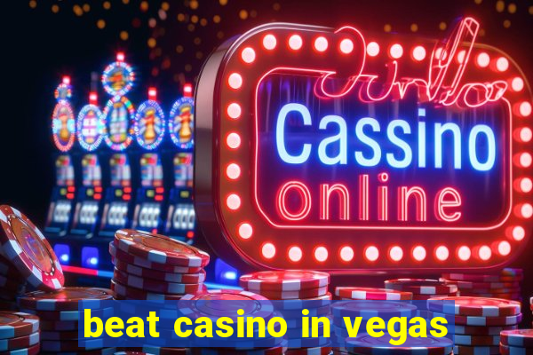 beat casino in vegas