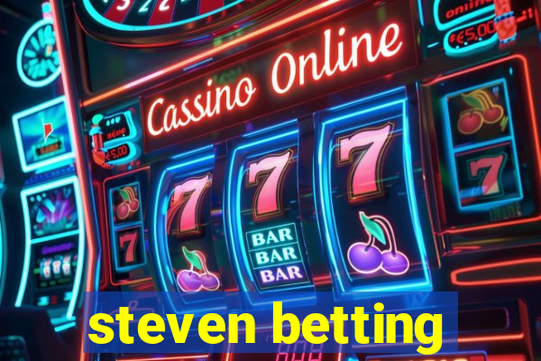 steven betting