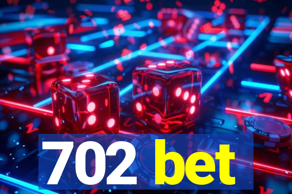 702 bet