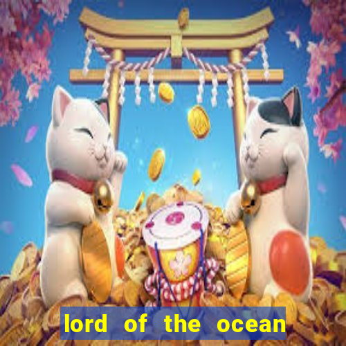 lord of the ocean online slot