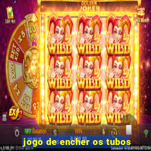 jogo de encher os tubos