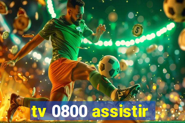 tv 0800 assistir