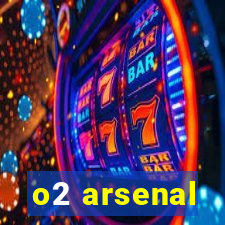 o2 arsenal