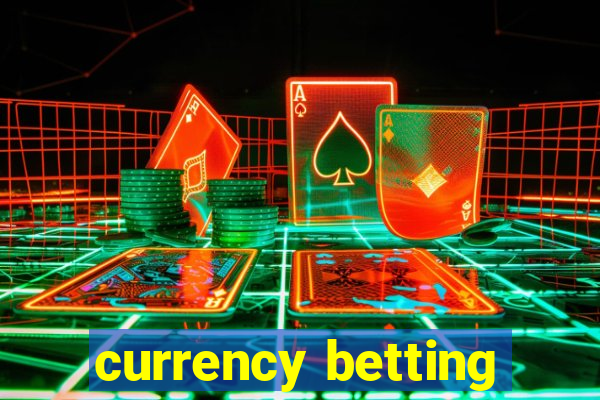 currency betting