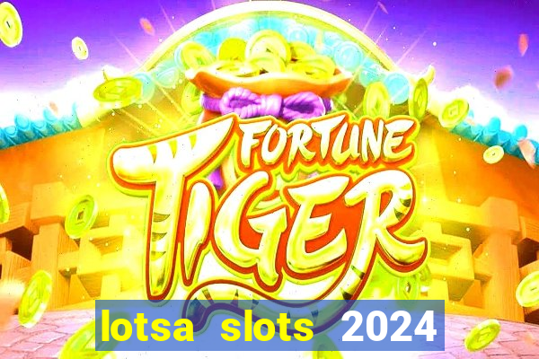 lotsa slots 2024 paga mesmo